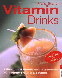 Vitamindrinks: Säfte und Shakes selbst gemacht mit Früchten und Gemüse